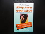 Akupressur wirkt sofort: Schmerzlinderung ohne Medikamente - Wolf Ebner. Немски език.